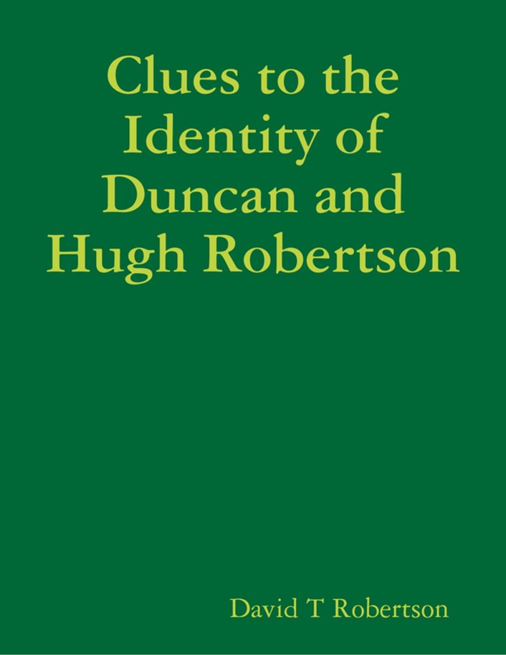 Big bigCover of Clues to the Identity of Duncan and Hugh Robertson