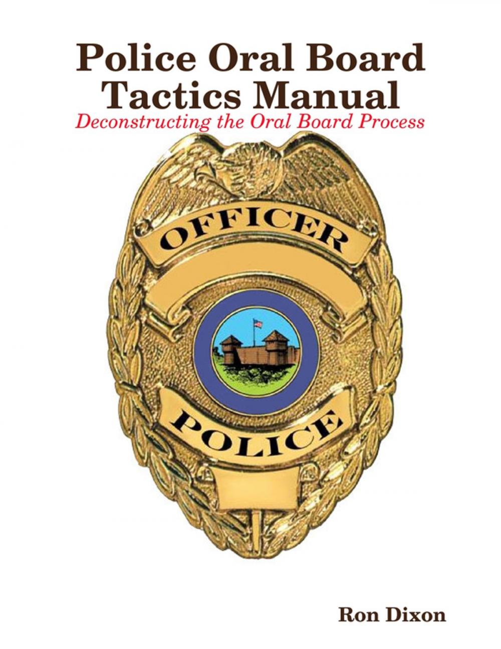 Big bigCover of Police Oral Board Tactics Manual - Deconstructing the Oral Board Process - 2nd EDITION