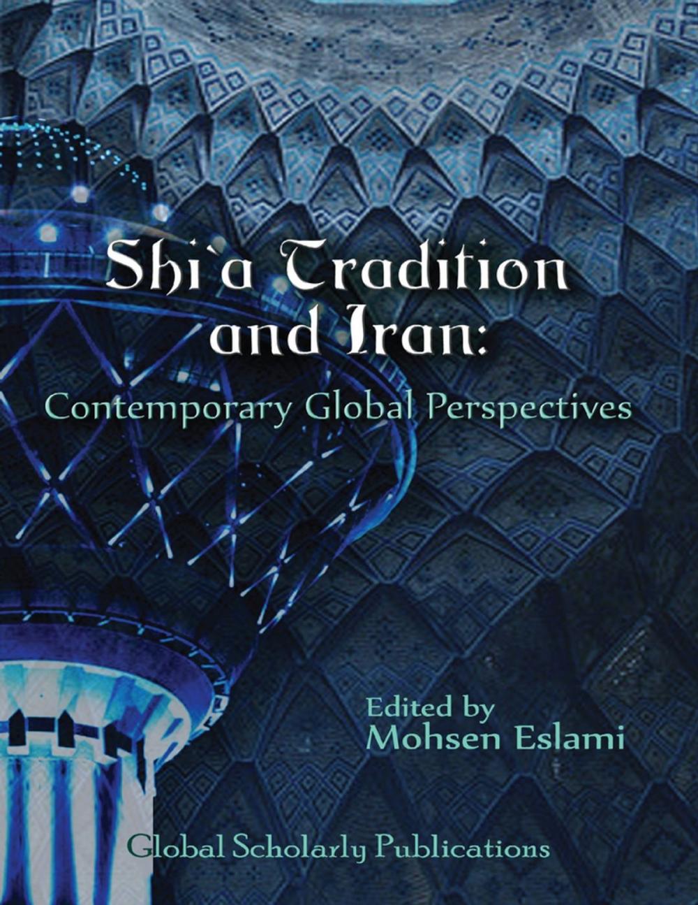 Big bigCover of Shi‘a Tradition and Iran: Contemporary Global Perspectives