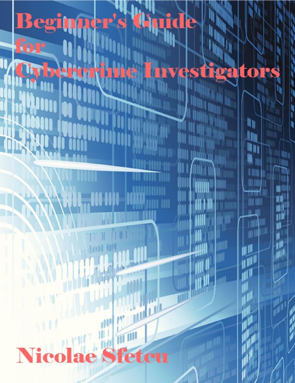 Big bigCover of Beginner's Guide for Cybercrime Investigators