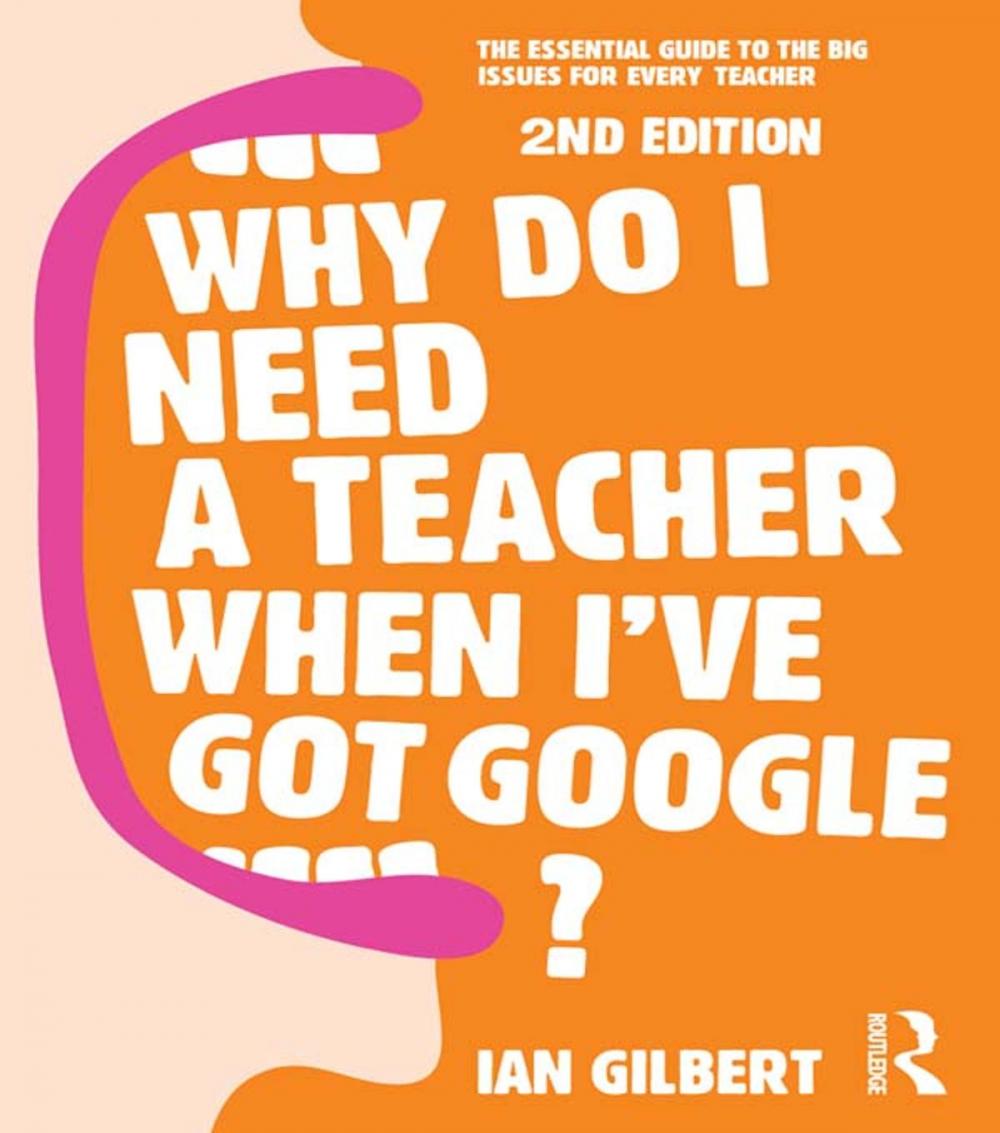 Big bigCover of Why Do I Need a Teacher When I've got Google?