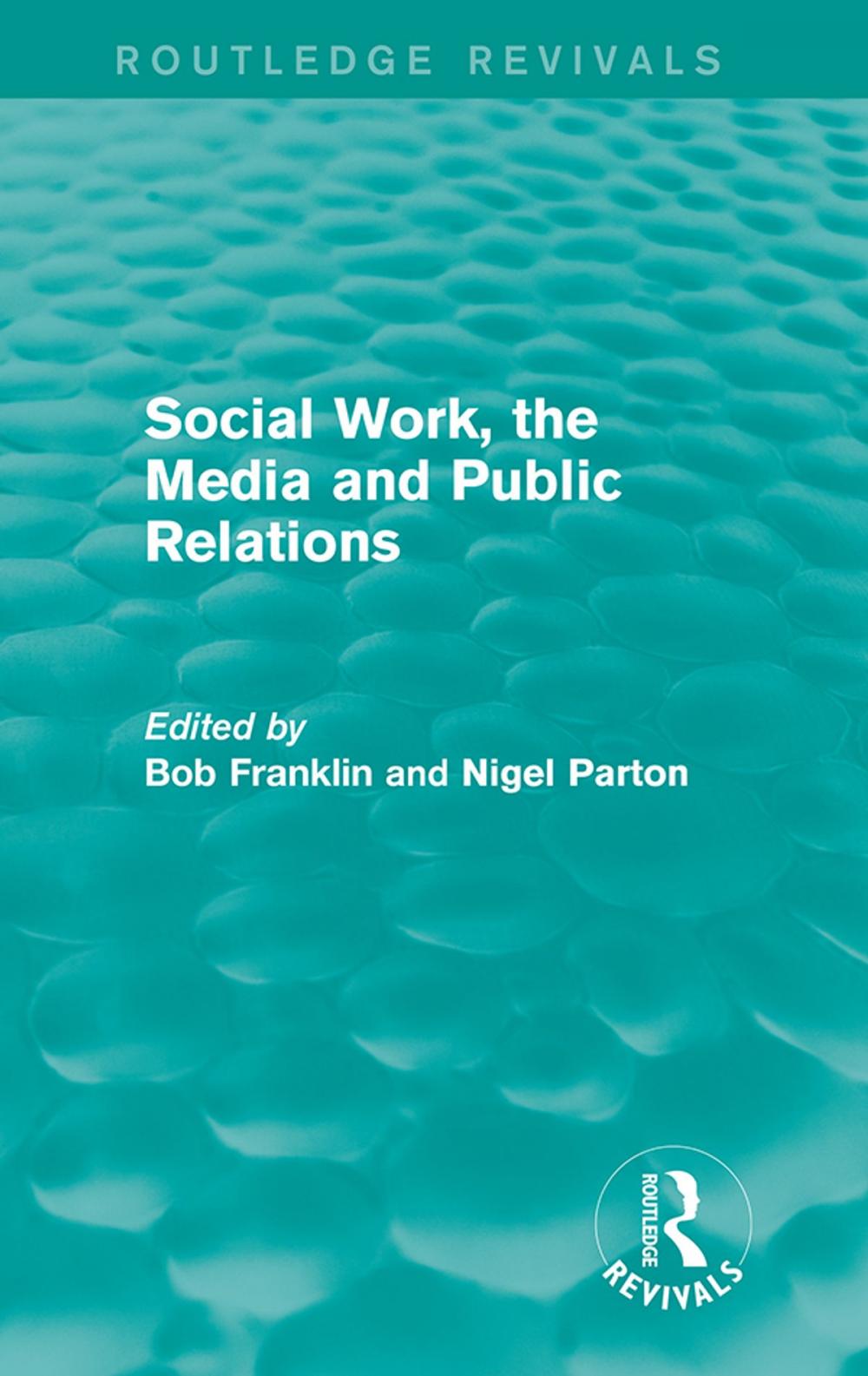 Big bigCover of Social Work, the Media and Public Relations (Routledge Revivals)