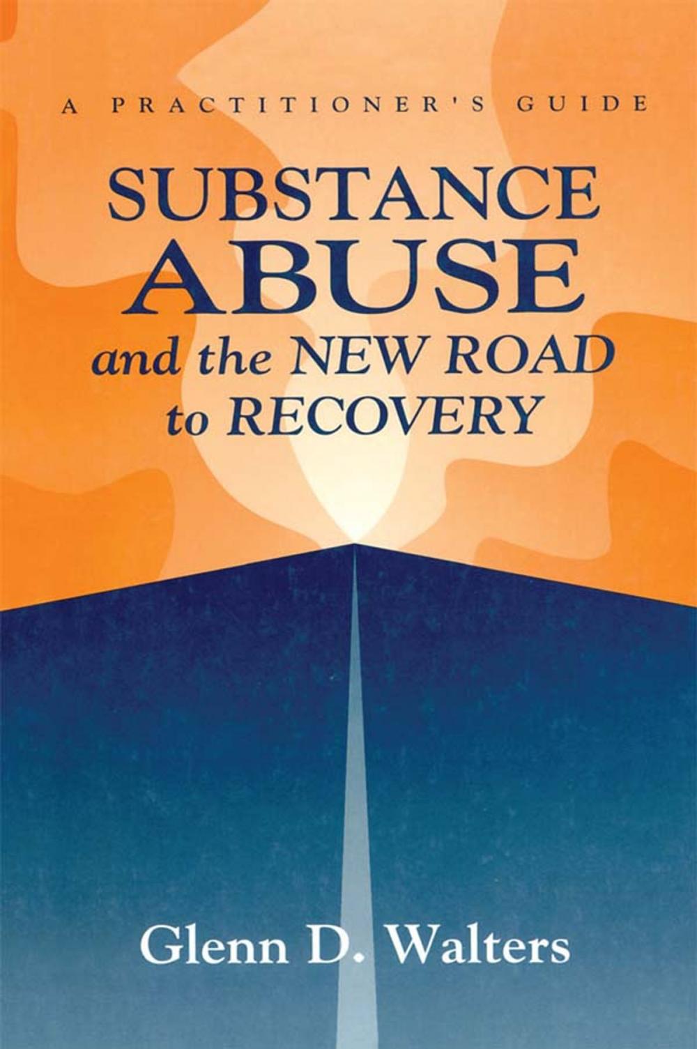 Big bigCover of Substance Abuse And The New Road To Recovery