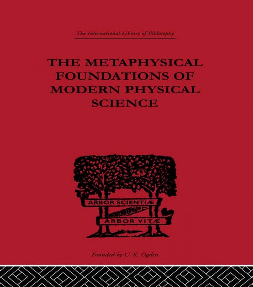 Big bigCover of The Metaphysical Foundations of Modern Physical Science