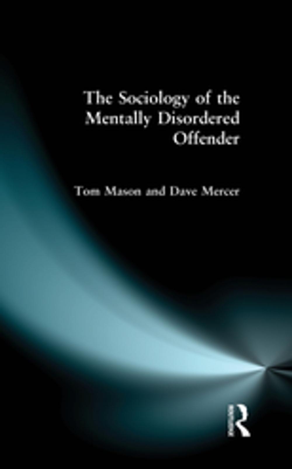 Big bigCover of The Sociology of the Mentally Disordered Offender