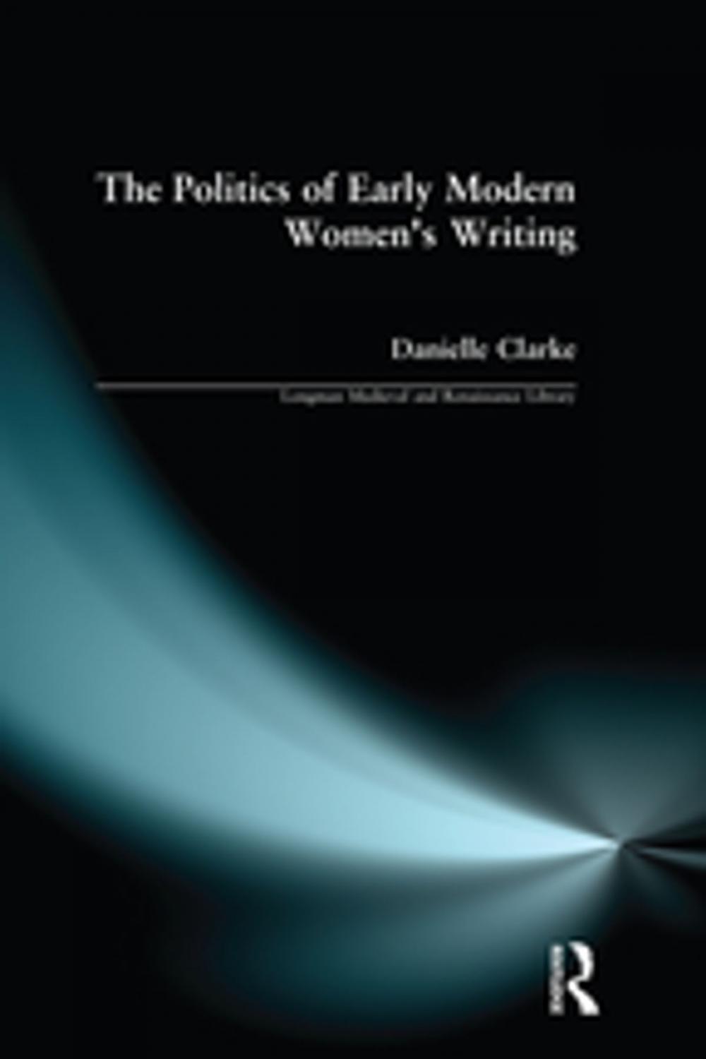 Big bigCover of The Politics of Early Modern Women's Writing