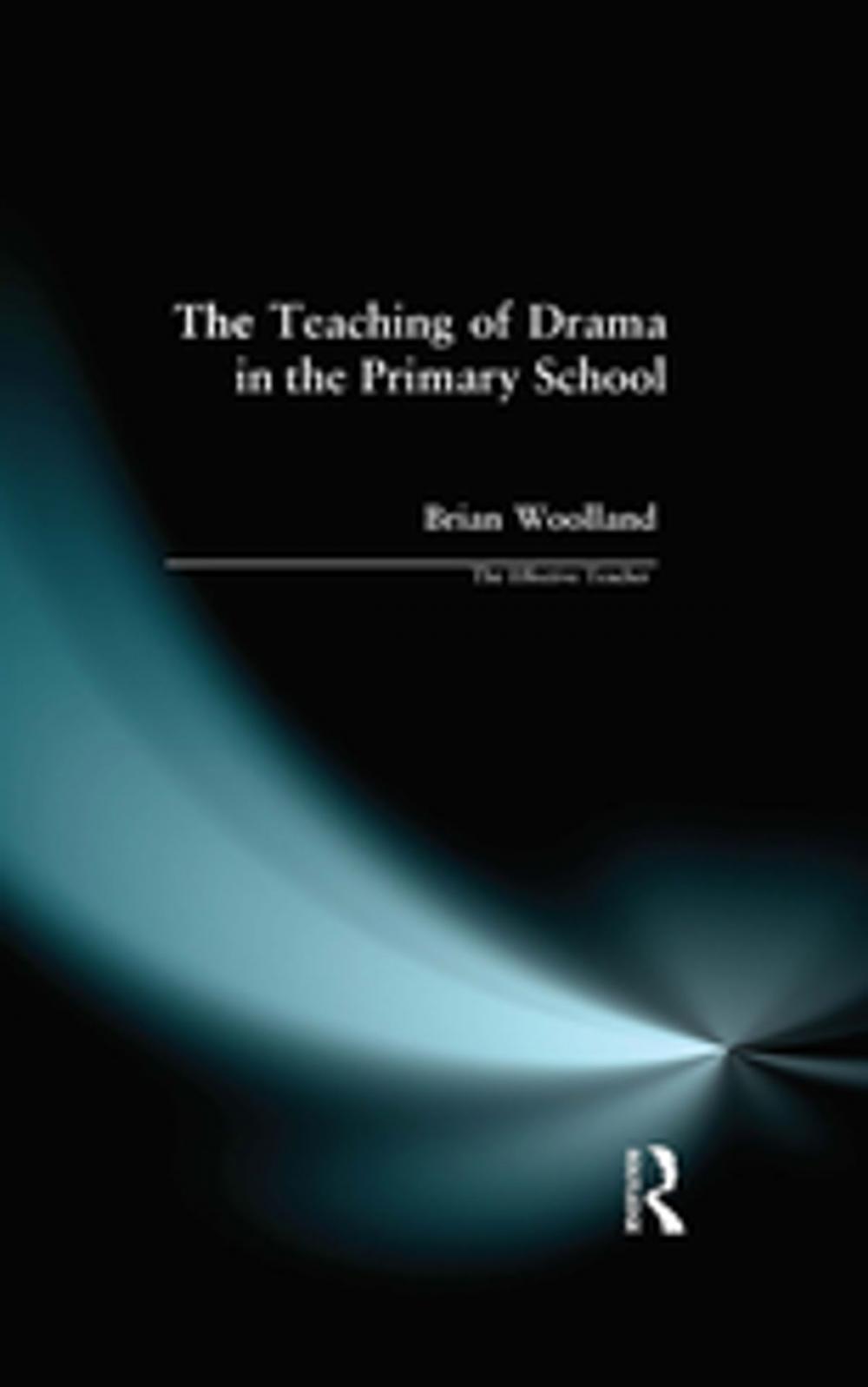 Big bigCover of Teaching of Drama in the Primary School, The