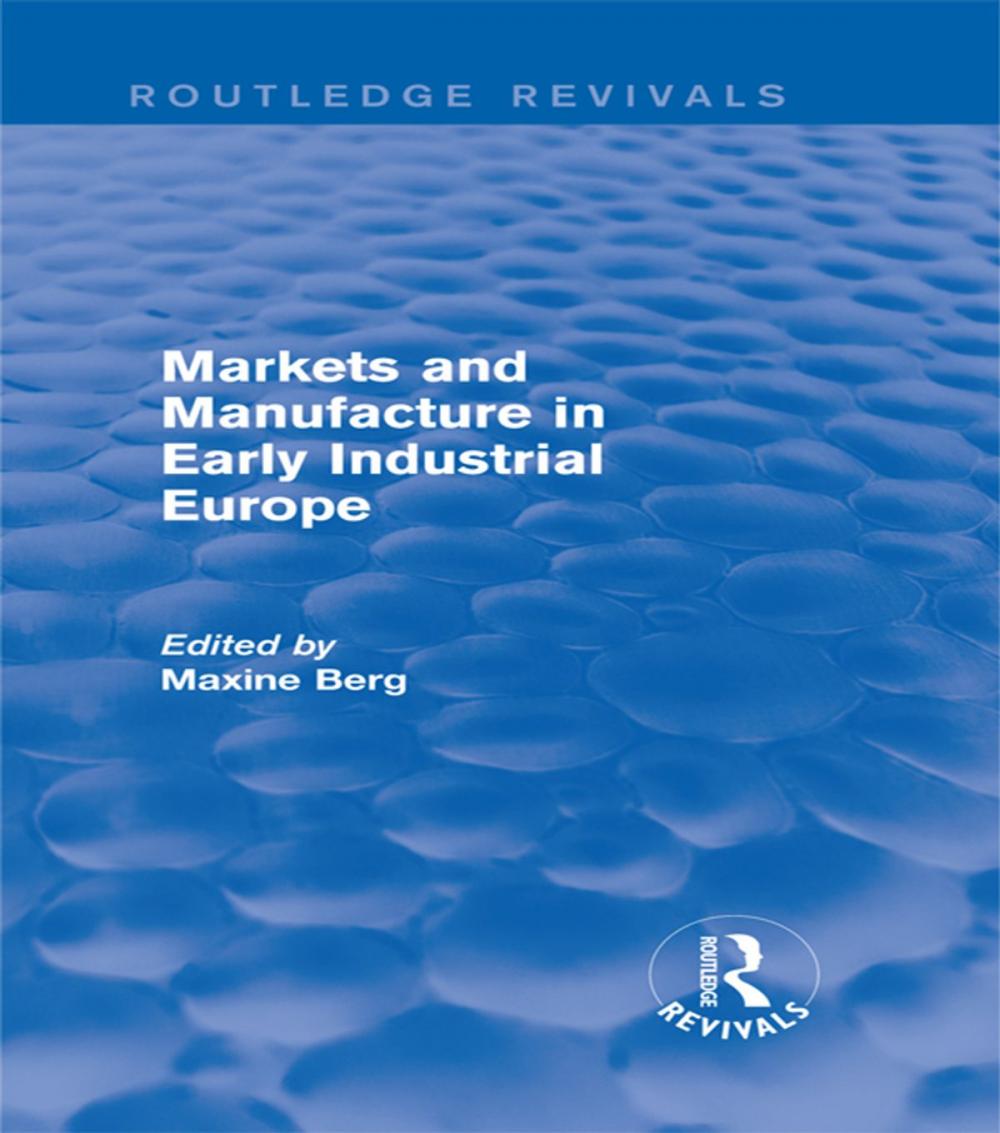 Big bigCover of Markets and Manufacture in Early Industrial Europe (Routledge Revivals)