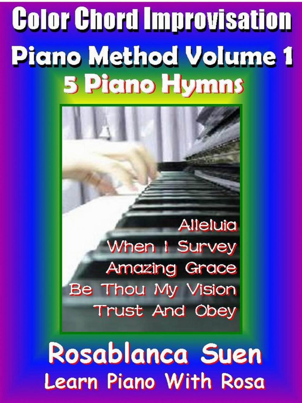 Big bigCover of Piano Course - Color Chord Improvisation Method Volume 1 - Learn 5 Gospel Hymns with Rosa