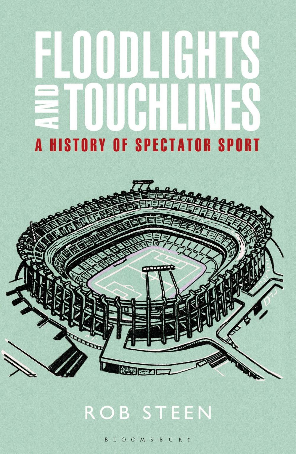 Big bigCover of Floodlights and Touchlines: A History of Spectator Sport