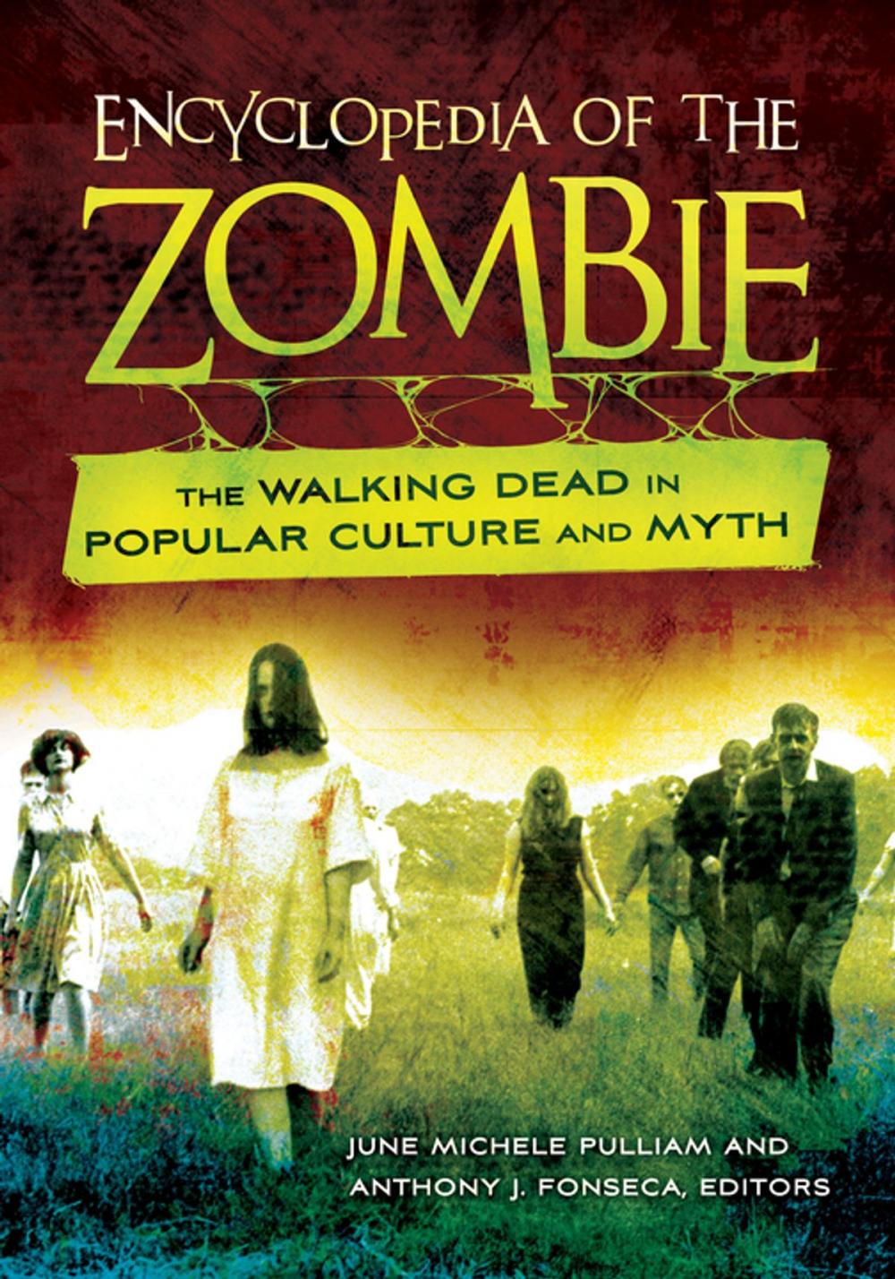 Big bigCover of Encyclopedia of the Zombie: The Walking Dead in Popular Culture and Myth