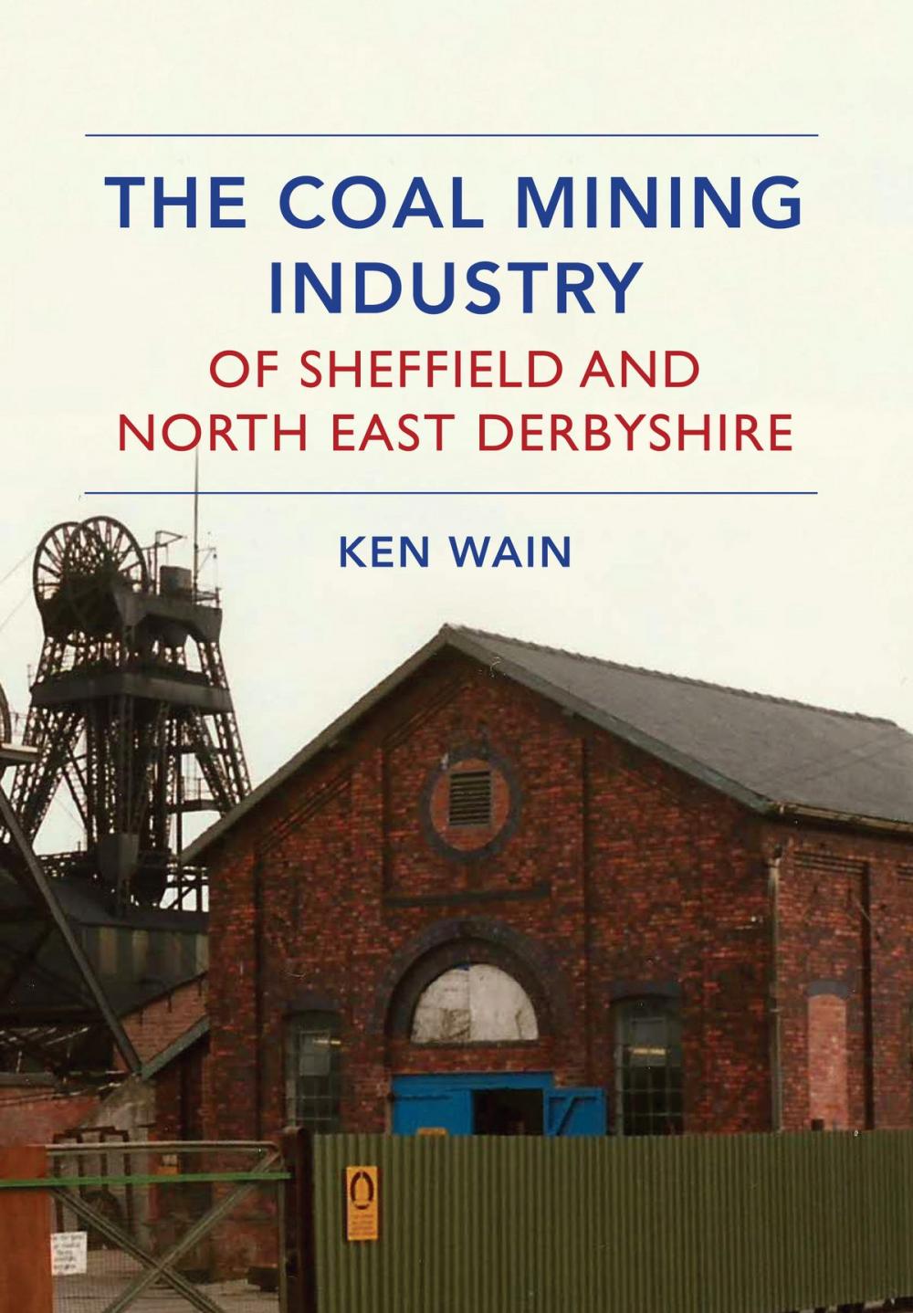 Big bigCover of The Coal Mining Industry of Sheffield and North Derbyshire