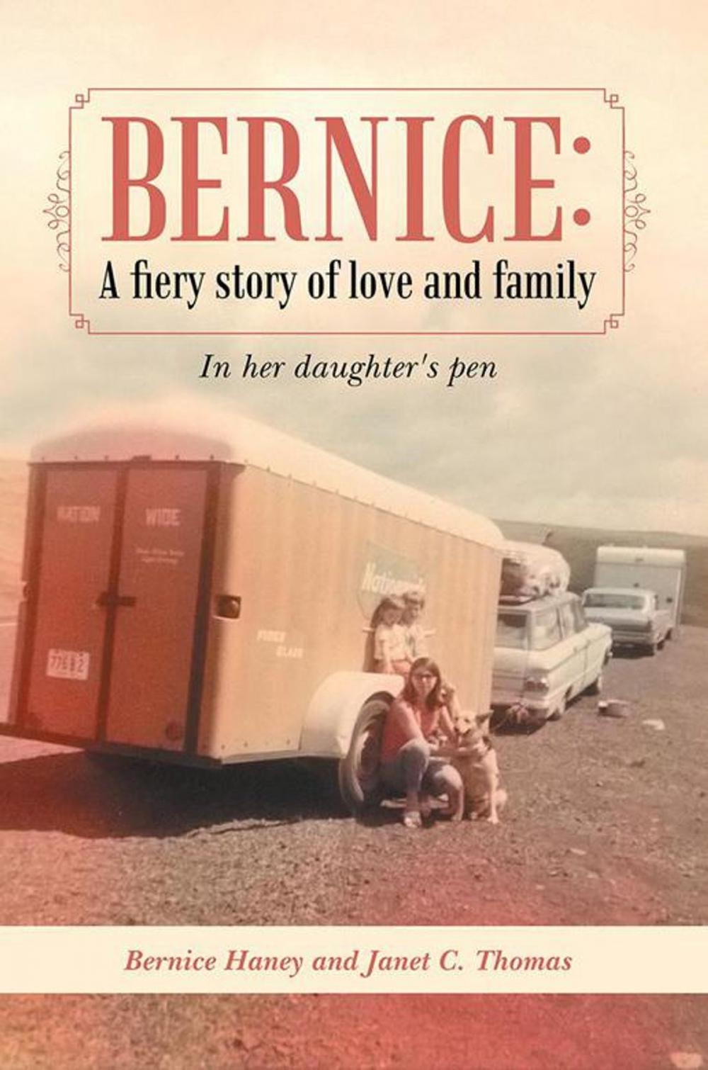 Big bigCover of Bernice: a Fiery Story of Love and Family