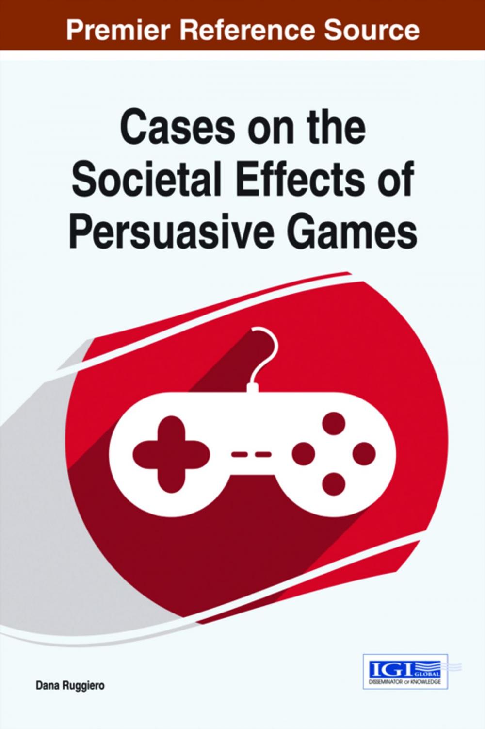 Big bigCover of Cases on the Societal Effects of Persuasive Games