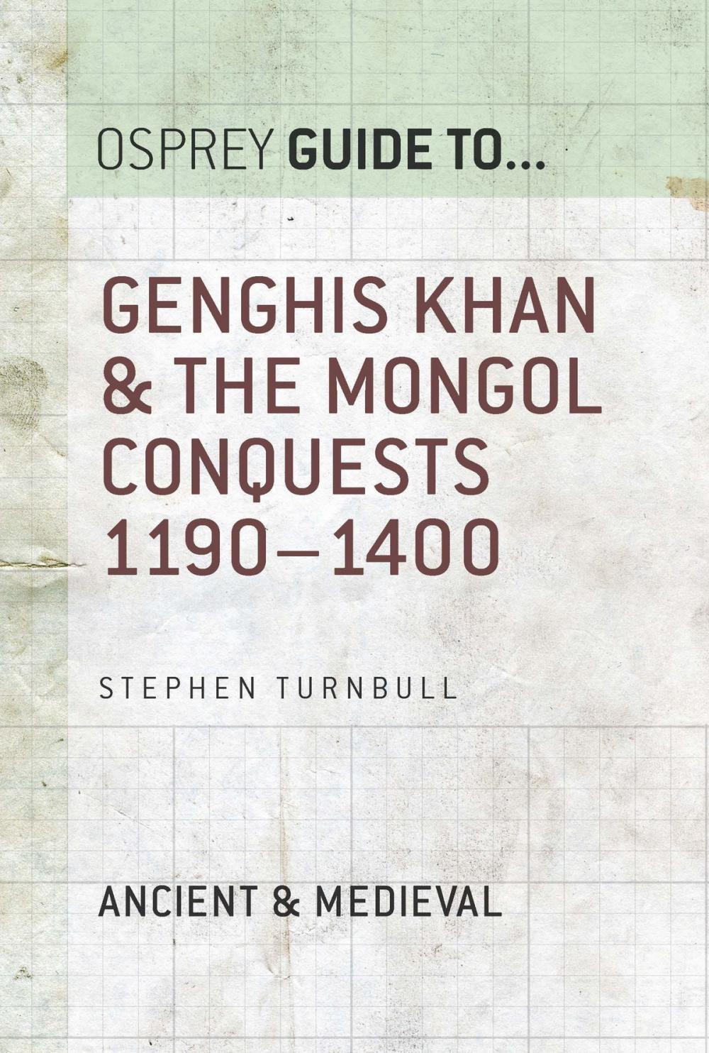 Big bigCover of Genghis Khan & the Mongol Conquests 1190–1400