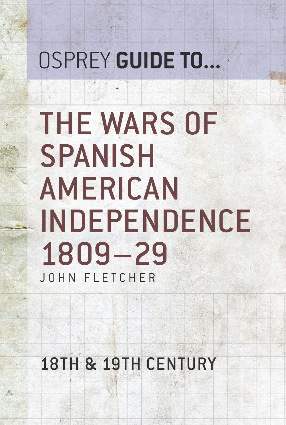 Big bigCover of The Wars of Spanish American Independence 1809–29