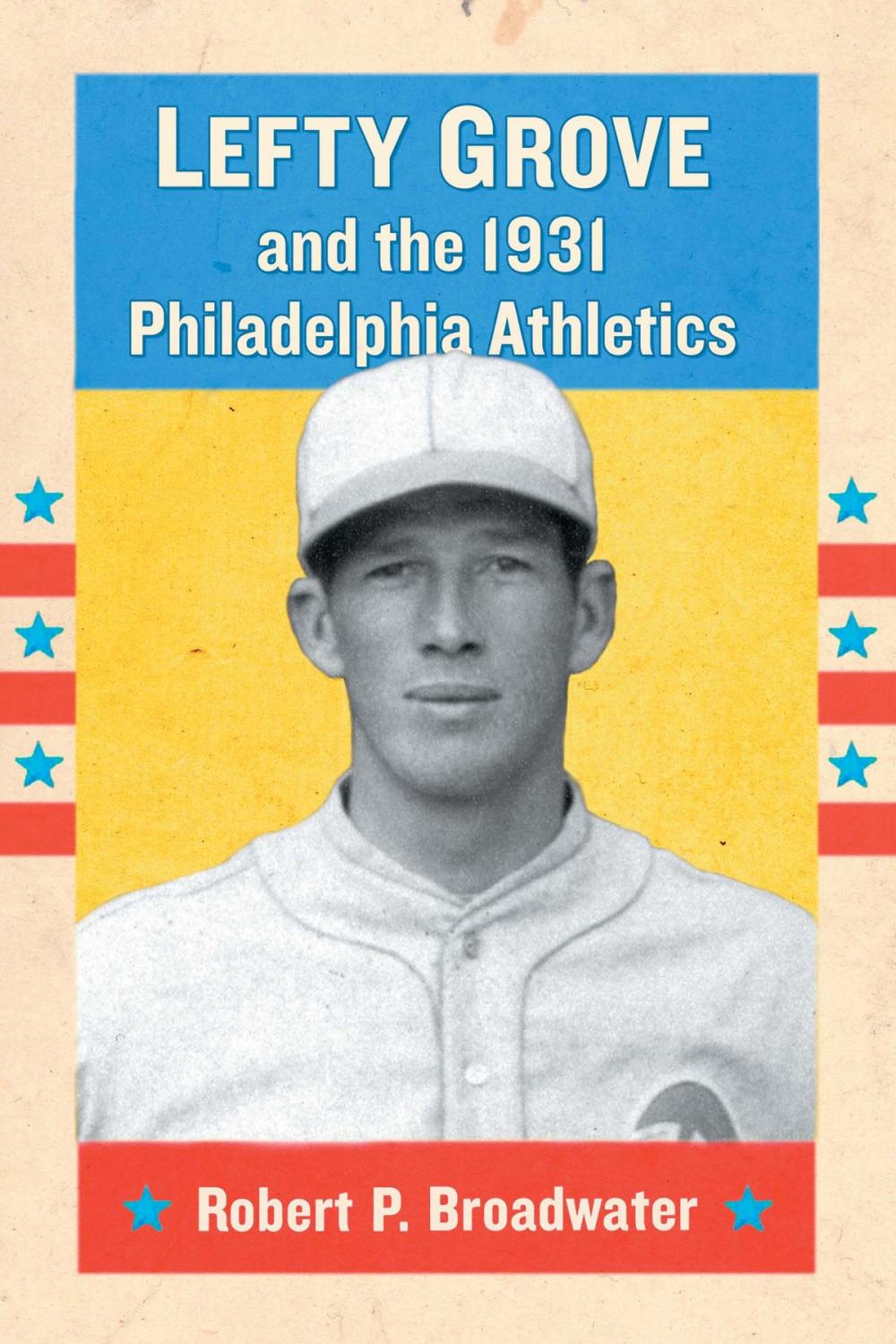 Big bigCover of Lefty Grove and the 1931 Philadelphia Athletics