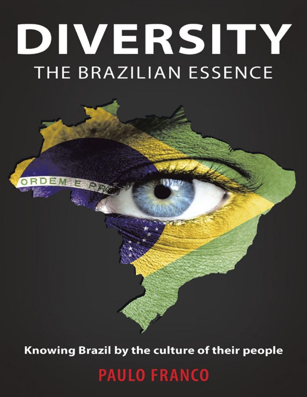 Big bigCover of Diversity the Brazilian Essence: Knowing Brazil By the Culture of Their People