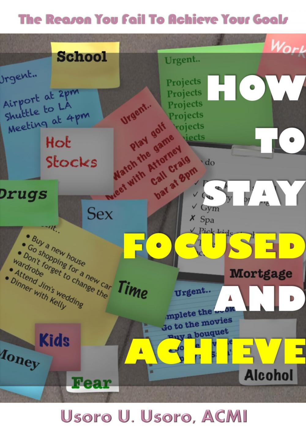 Big bigCover of How To Stay Focused And Achieve