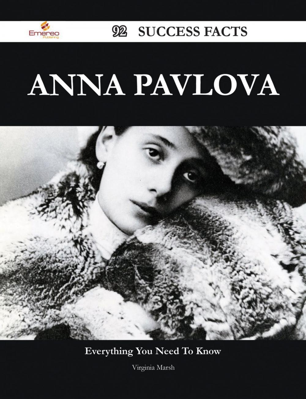 Big bigCover of Anna Pavlova 92 Success Facts - Everything you need to know about Anna Pavlova