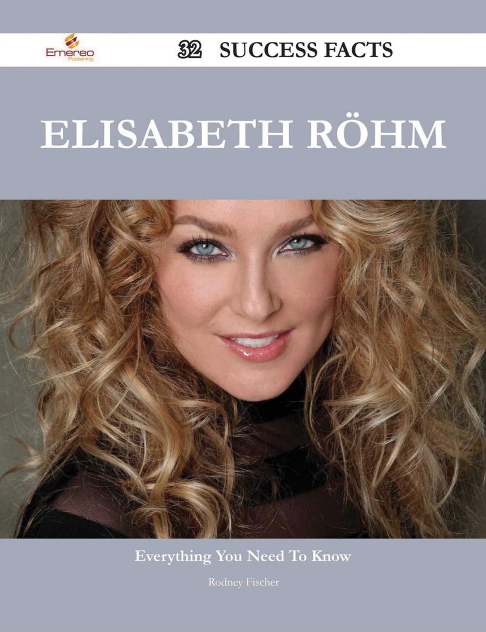 Big bigCover of Elisabeth Röhm 32 Success Facts - Everything you need to know about Elisabeth Röhm