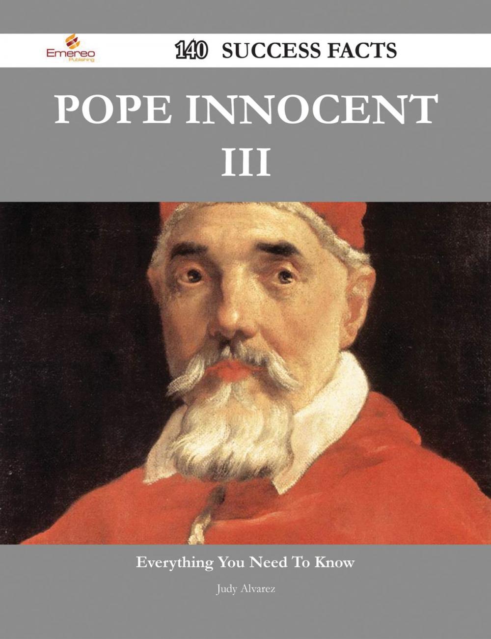 Big bigCover of Pope Innocent III 140 Success Facts - Everything you need to know about Pope Innocent III