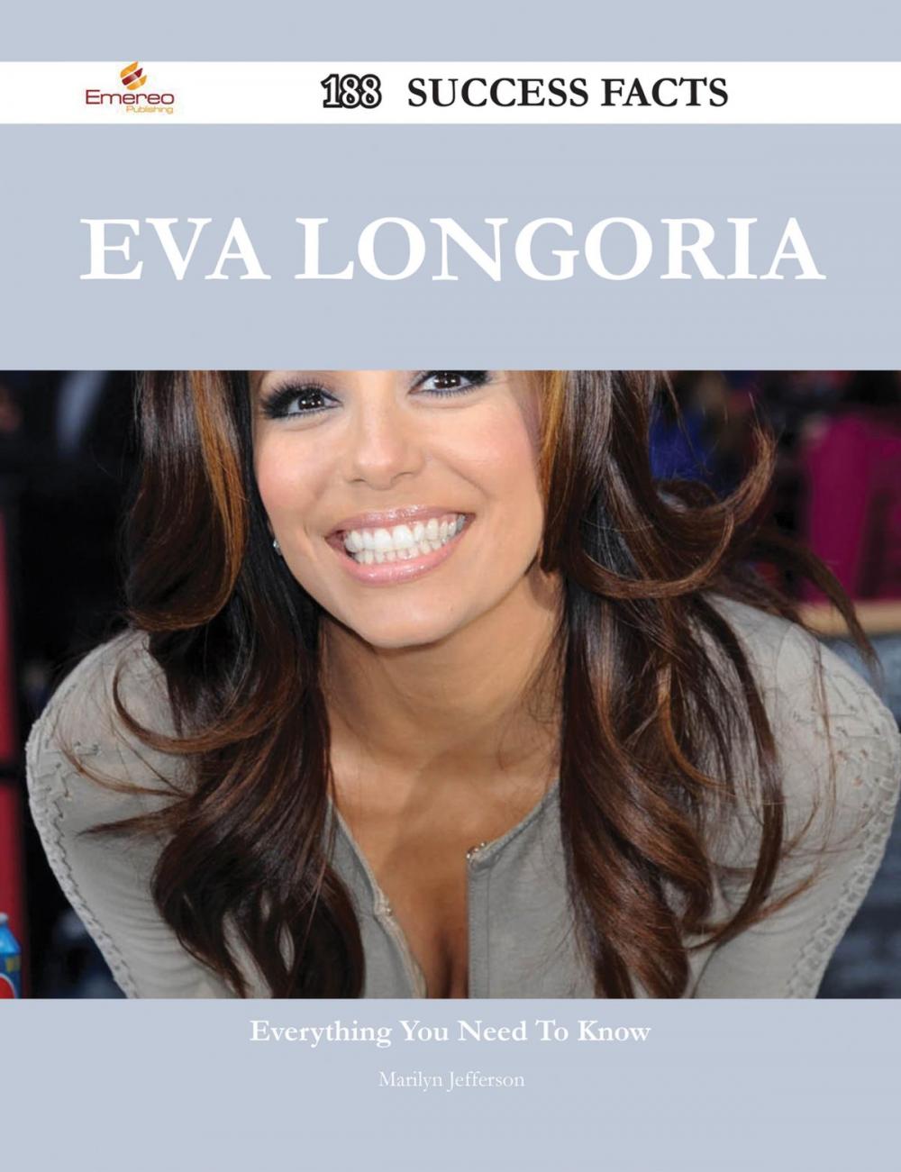 Big bigCover of Eva Longoria 188 Success Facts - Everything you need to know about Eva Longoria