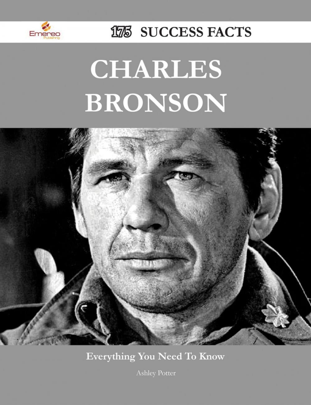 Big bigCover of Charles Bronson 175 Success Facts - Everything you need to know about Charles Bronson