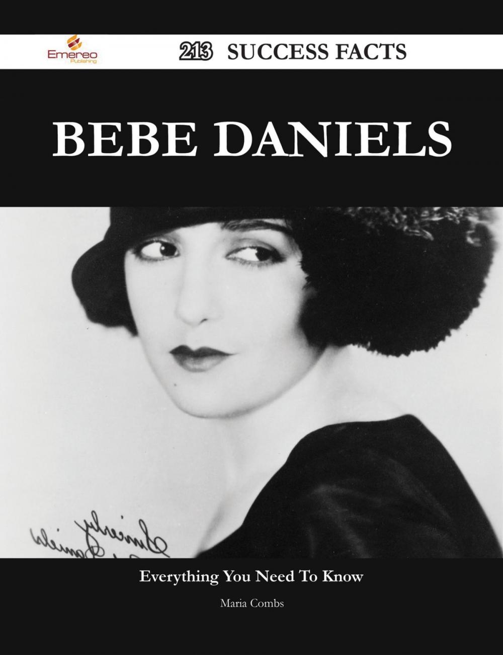 Big bigCover of Bebe Daniels 213 Success Facts - Everything you need to know about Bebe Daniels