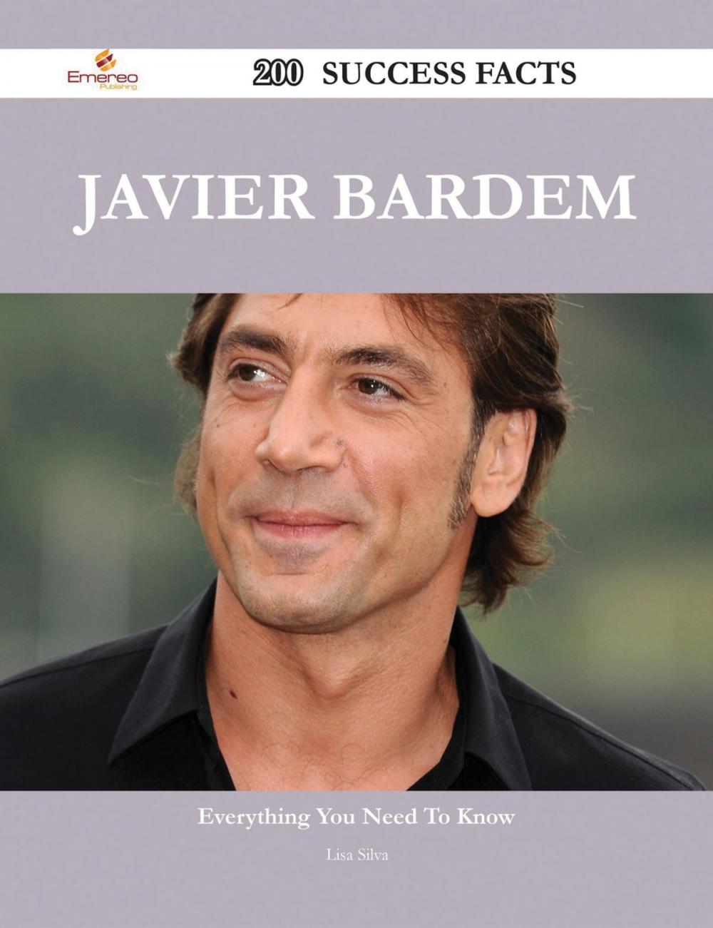 Big bigCover of Javier Bardem 200 Success Facts - Everything you need to know about Javier Bardem