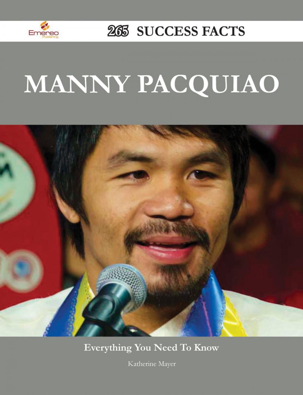 Big bigCover of Manny Pacquiao 265 Success Facts - Everything you need to know about Manny Pacquiao