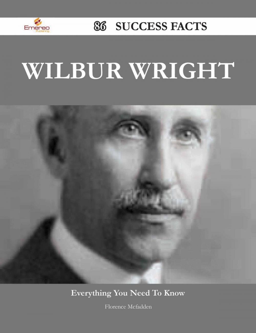 Big bigCover of Wilbur Wright 86 Success Facts - Everything you need to know about Wilbur Wright