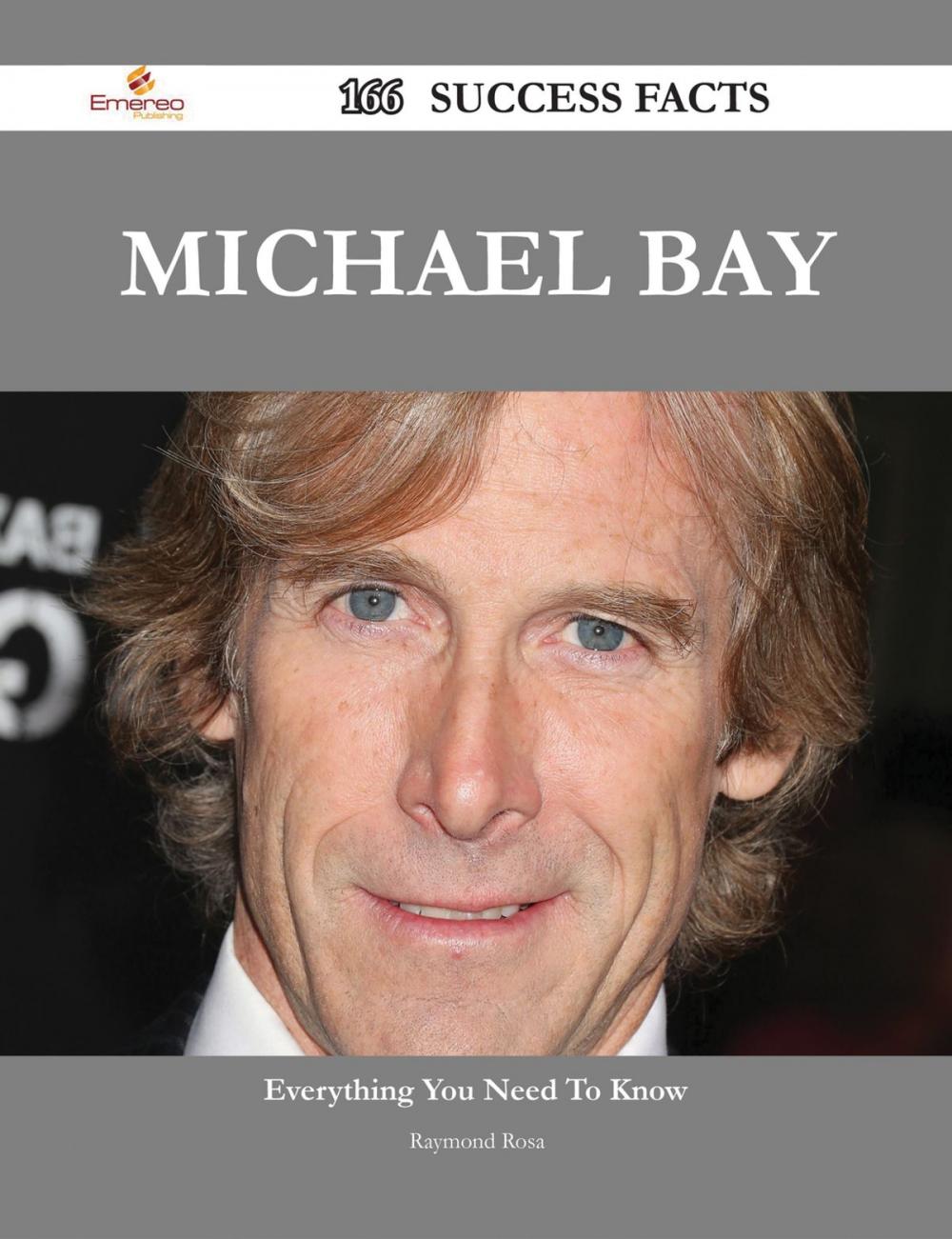 Big bigCover of Michael Bay 166 Success Facts - Everything you need to know about Michael Bay