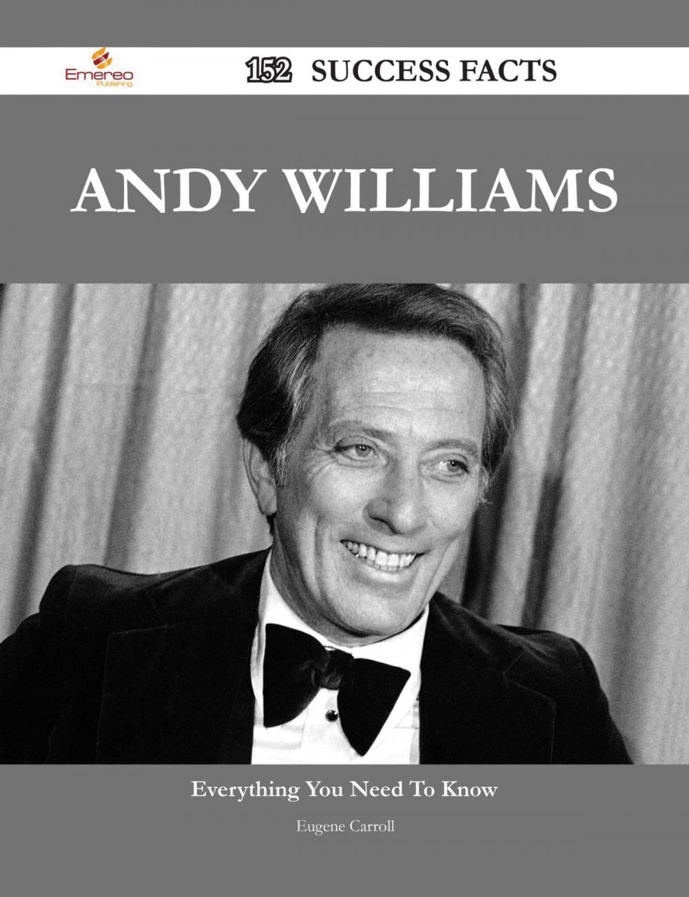 Big bigCover of Andy Williams 152 Success Facts - Everything you need to know about Andy Williams