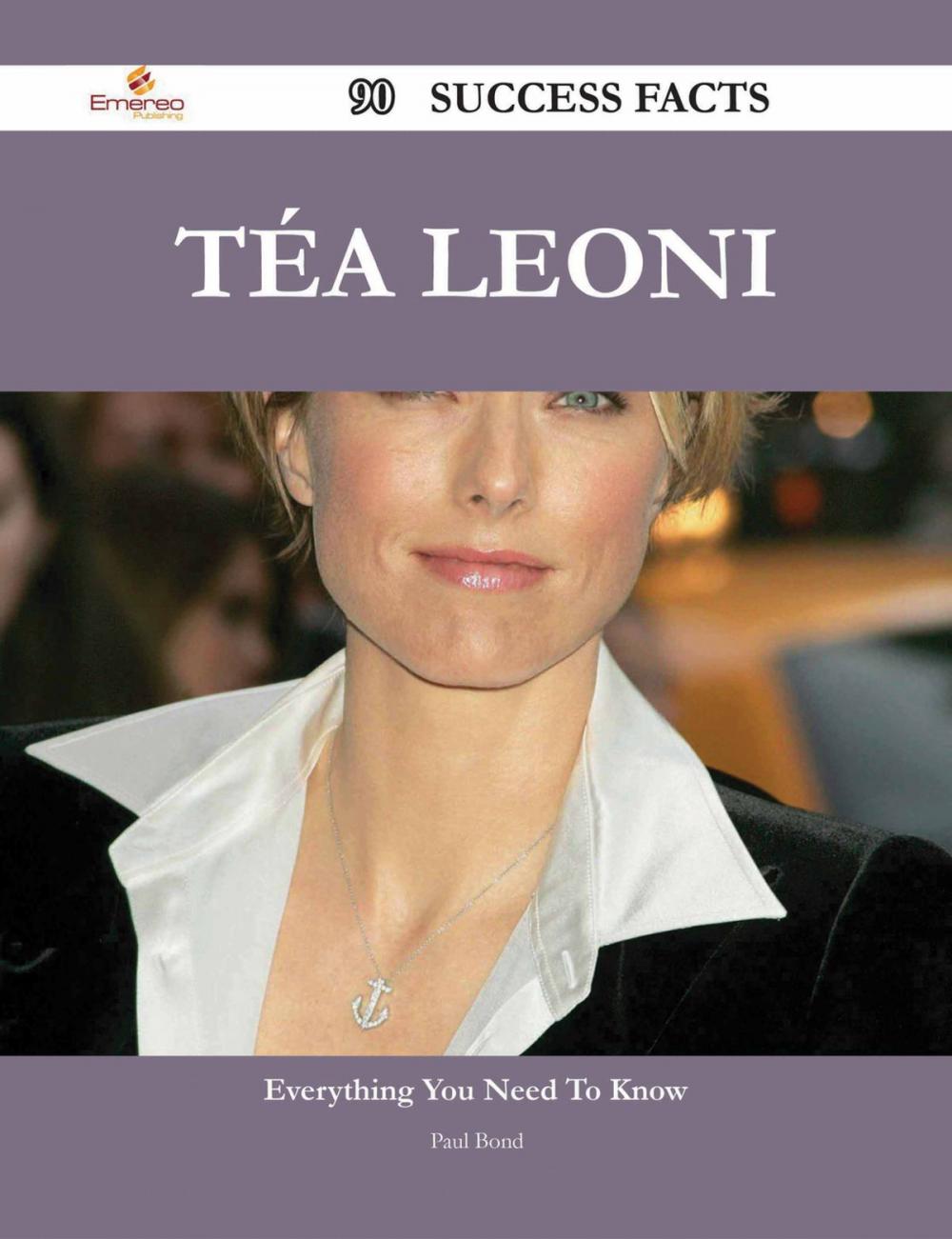 Big bigCover of Téa Leoni 90 Success Facts - Everything you need to know about Téa Leoni