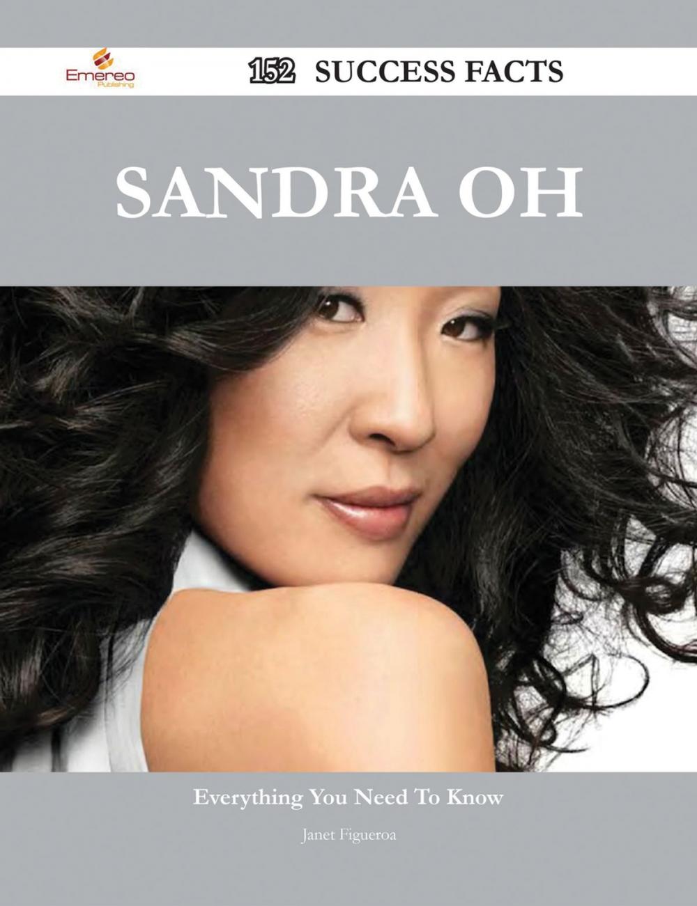 Big bigCover of Sandra Oh 152 Success Facts - Everything you need to know about Sandra Oh