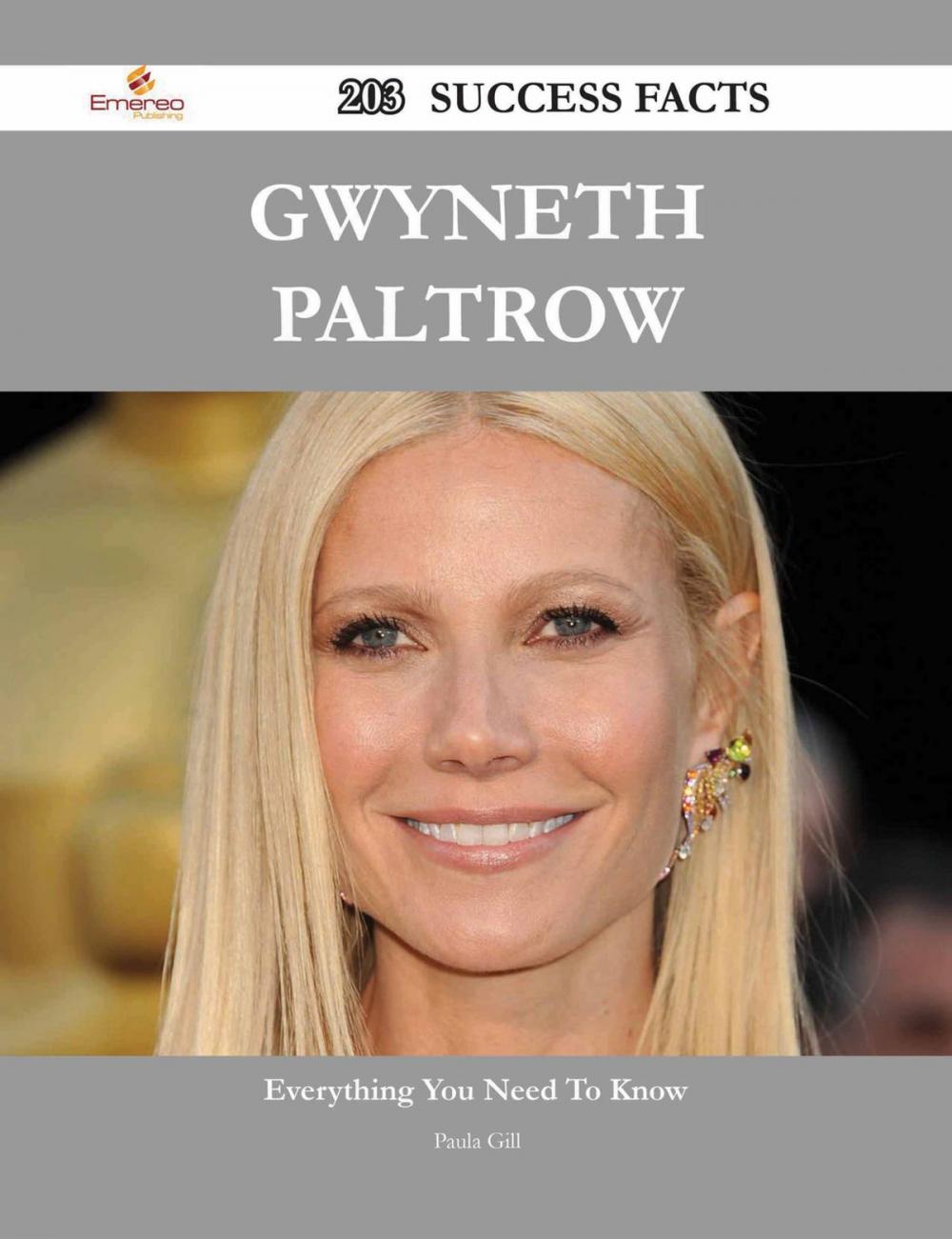 Big bigCover of Gwyneth Paltrow 203 Success Facts - Everything you need to know about Gwyneth Paltrow