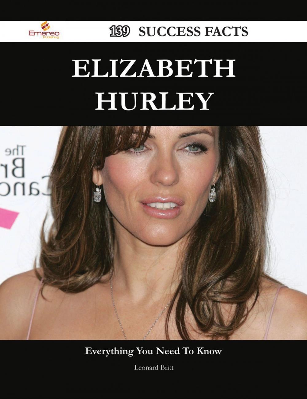 Big bigCover of Elizabeth Hurley 139 Success Facts - Everything you need to know about Elizabeth Hurley