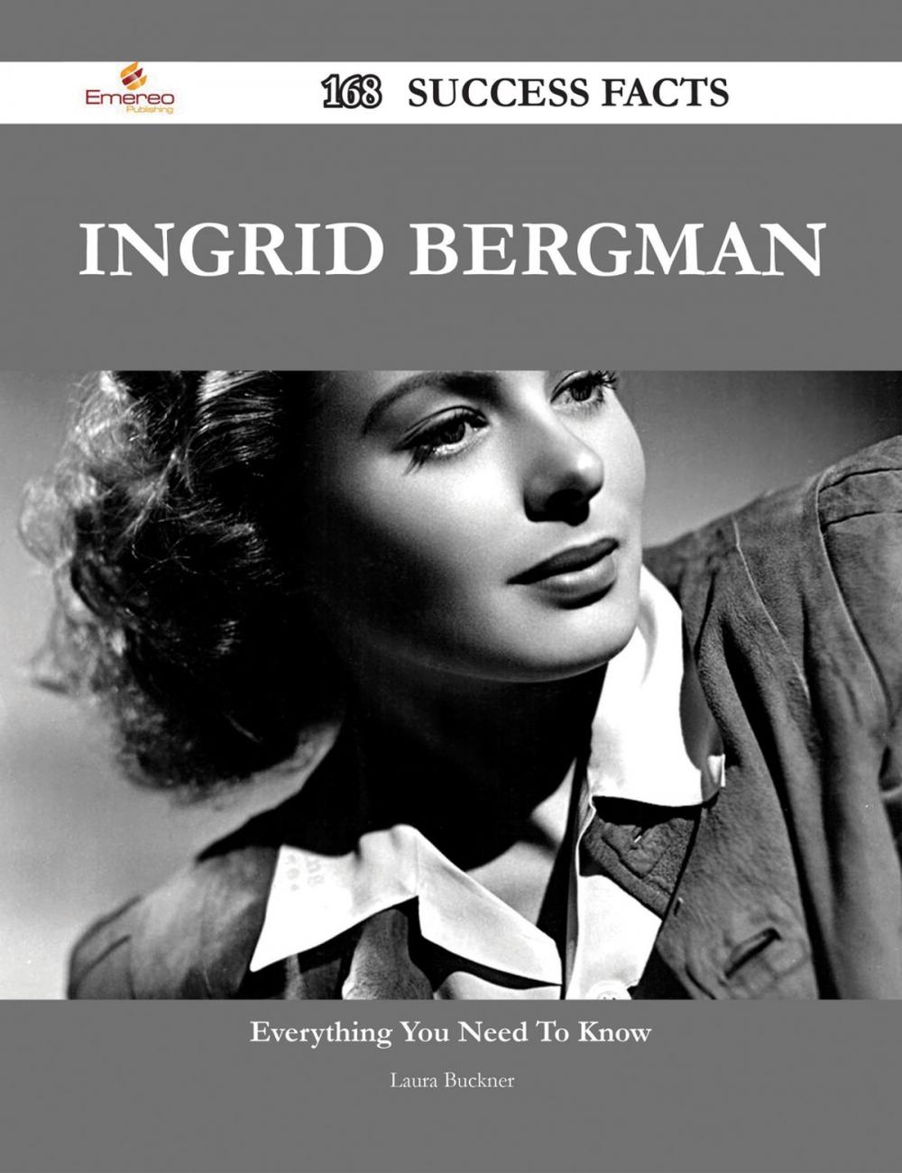 Big bigCover of Ingrid Bergman 168 Success Facts - Everything you need to know about Ingrid Bergman