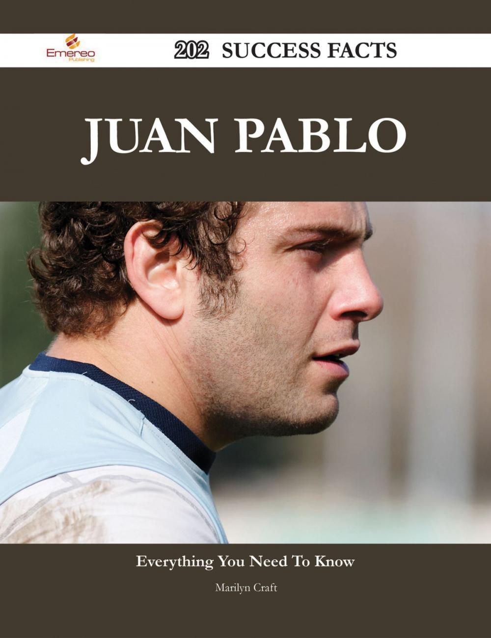 Big bigCover of Juan Pablo 202 Success Facts - Everything you need to know about Juan Pablo