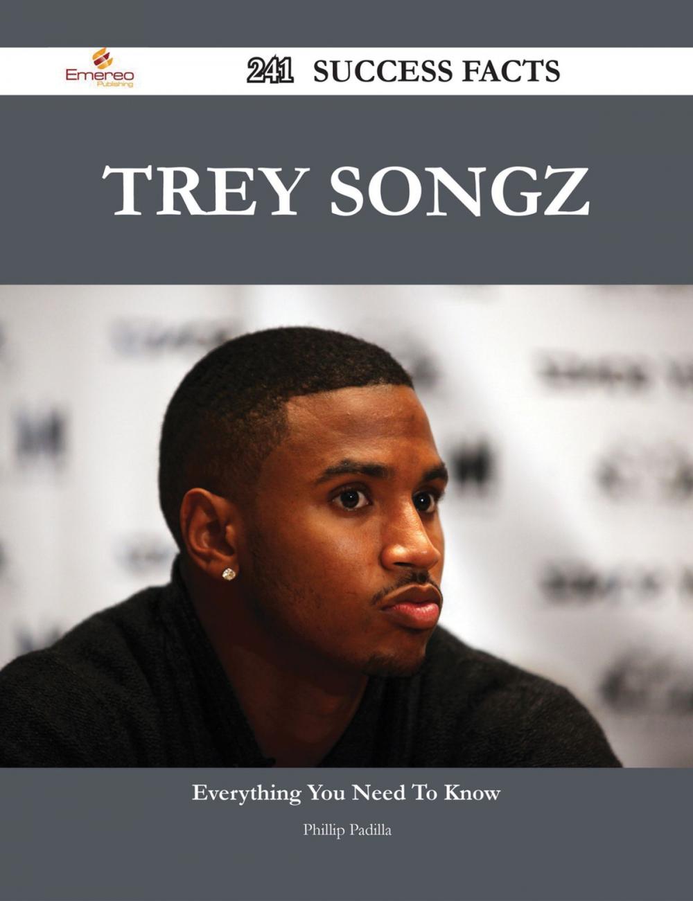 Big bigCover of Trey Songz 241 Success Facts - Everything you need to know about Trey Songz