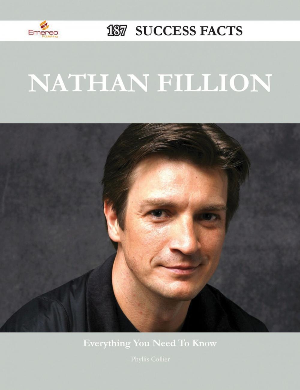 Big bigCover of Nathan Fillion 187 Success Facts - Everything you need to know about Nathan Fillion