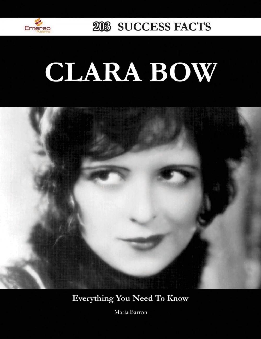 Big bigCover of Clara Bow 203 Success Facts - Everything you need to know about Clara Bow