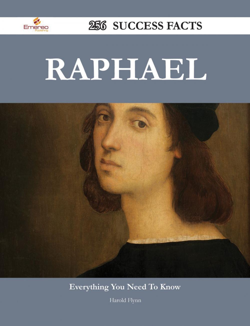 Big bigCover of Raphael 256 Success Facts - Everything you need to know about Raphael