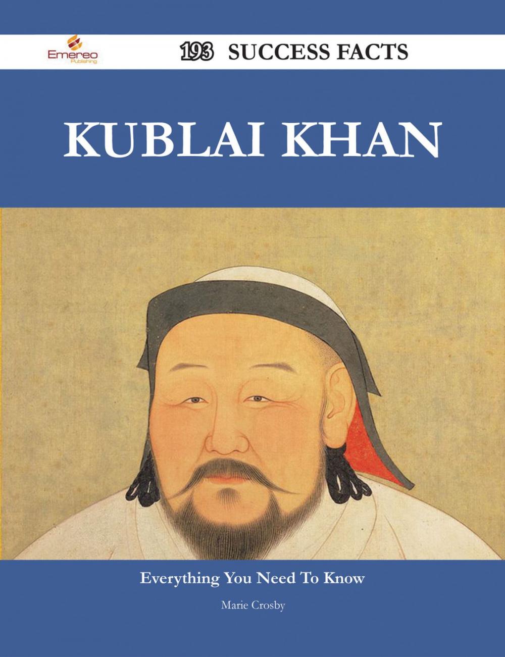 Big bigCover of Kublai Khan 193 Success Facts - Everything you need to know about Kublai Khan