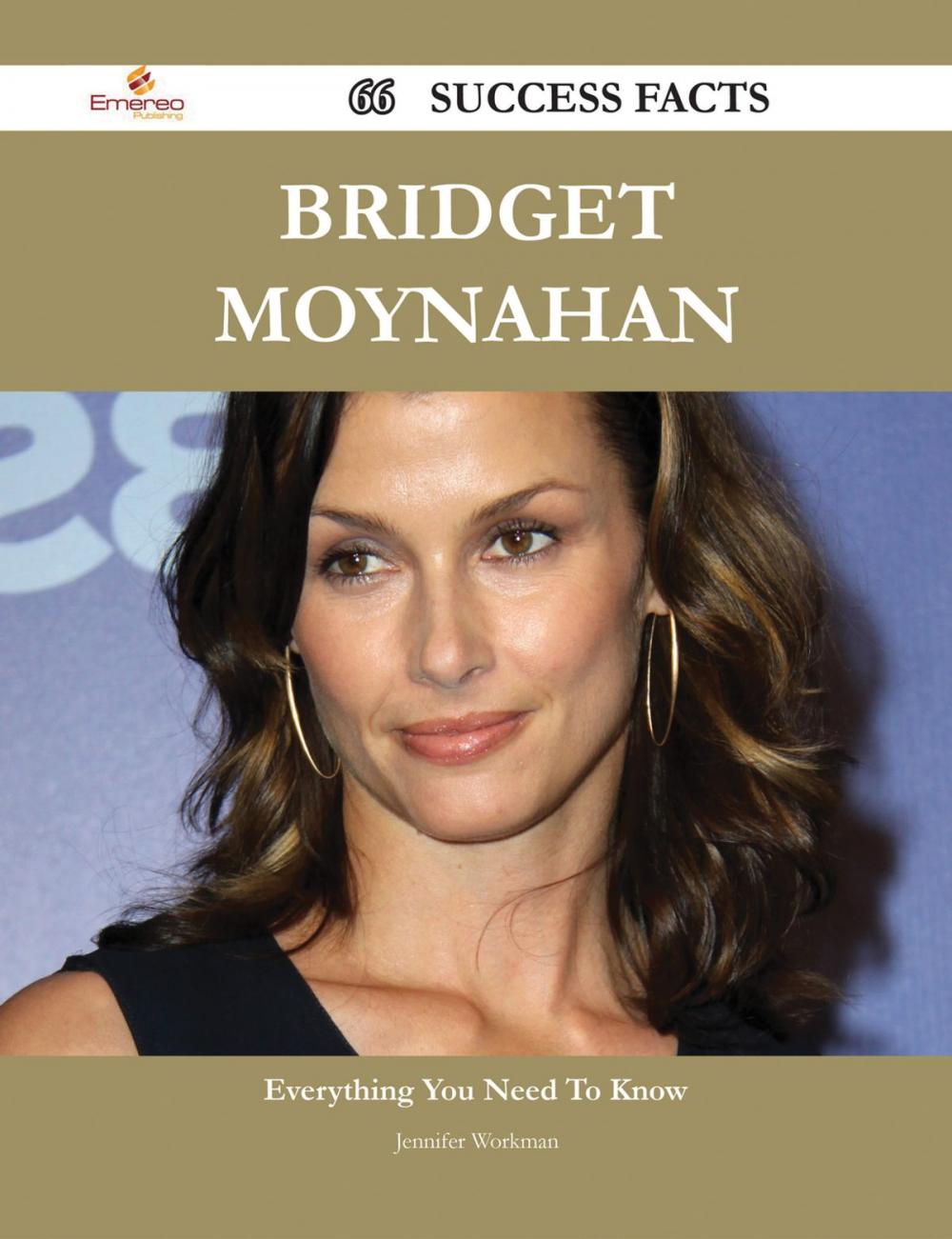 Big bigCover of Bridget Moynahan 66 Success Facts - Everything you need to know about Bridget Moynahan