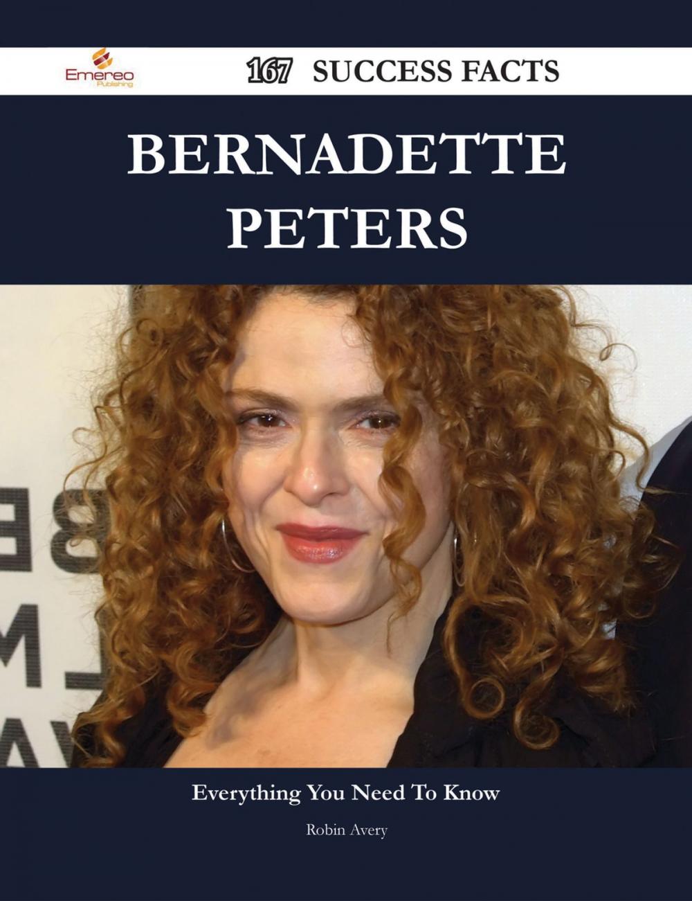 Big bigCover of Bernadette Peters 167 Success Facts - Everything you need to know about Bernadette Peters