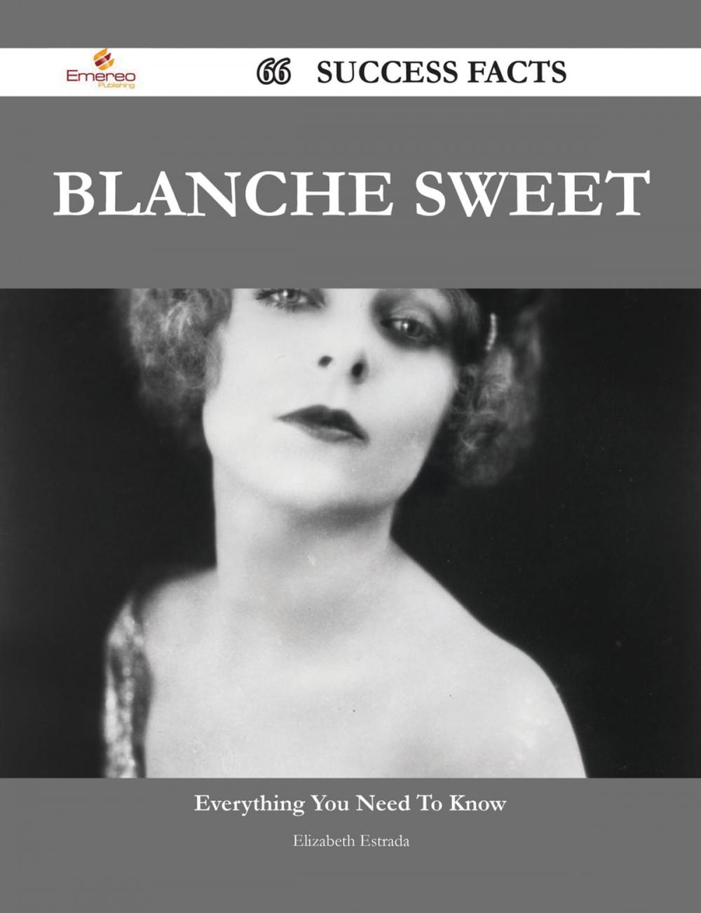 Big bigCover of Blanche Sweet 66 Success Facts - Everything you need to know about Blanche Sweet