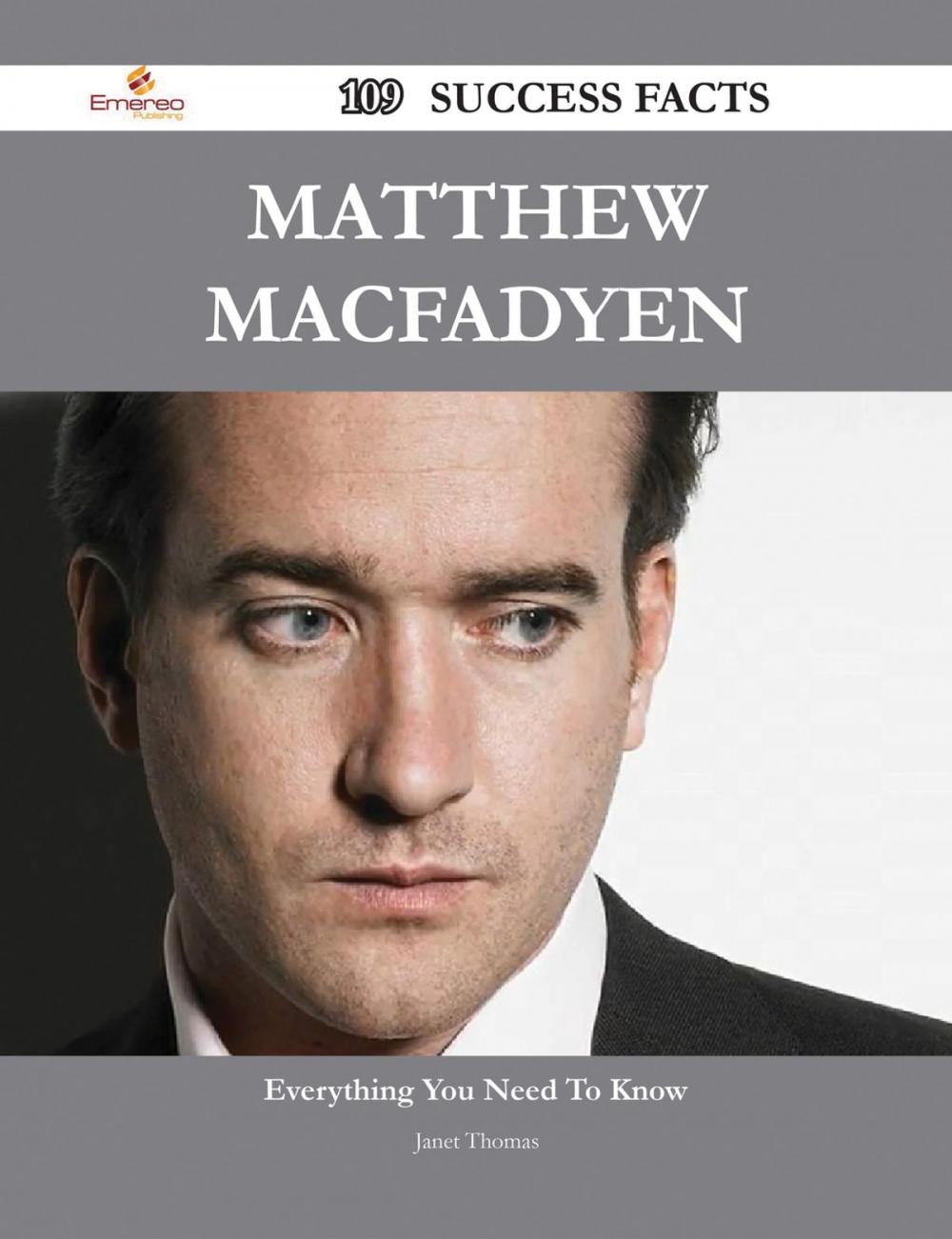 Big bigCover of Matthew Macfadyen 109 Success Facts - Everything you need to know about Matthew Macfadyen