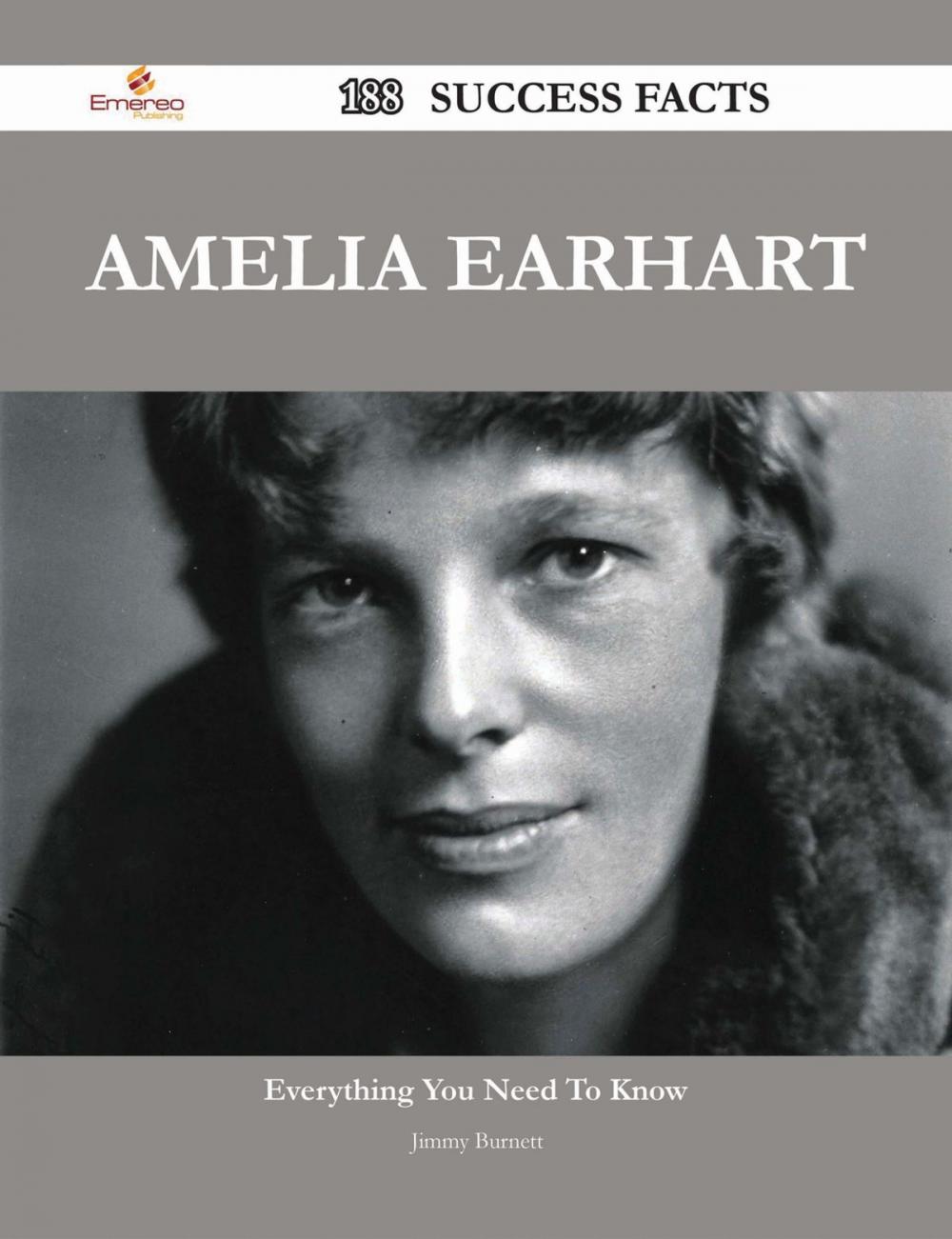 Big bigCover of Amelia Earhart 188 Success Facts - Everything you need to know about Amelia Earhart